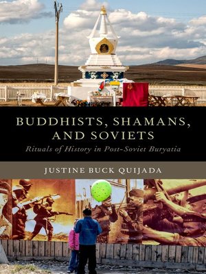 cover image of Buddhists, Shamans, and Soviets: Rituals of History in Post-Soviet Buryatia